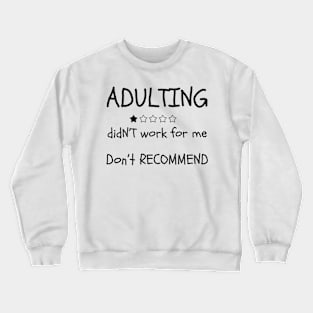 Adulting Did Not Work For Me Crewneck Sweatshirt